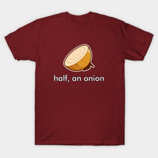 Half, an Onion (front) T-Shirt